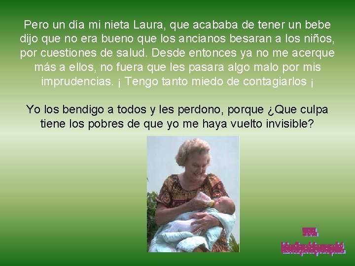 Pero un día mi nieta Laura, que acababa de tener un bebe dijo que