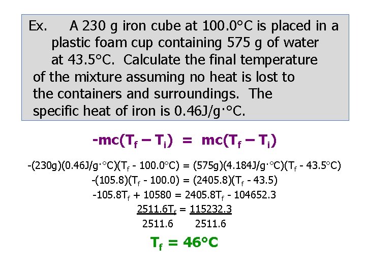 Ex. A 230 g iron cube at 100. 0°C is placed in a plastic