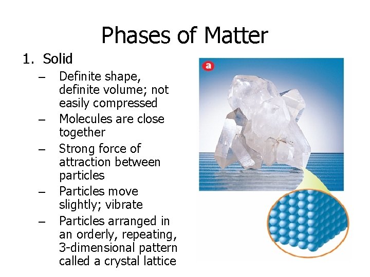 Phases of Matter 1. Solid – – – Definite shape, definite volume; not easily