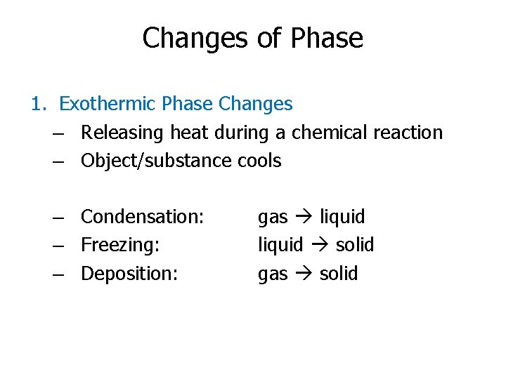 Changes of Phase 1. Exothermic Phase Changes – Releasing heat during a chemical reaction