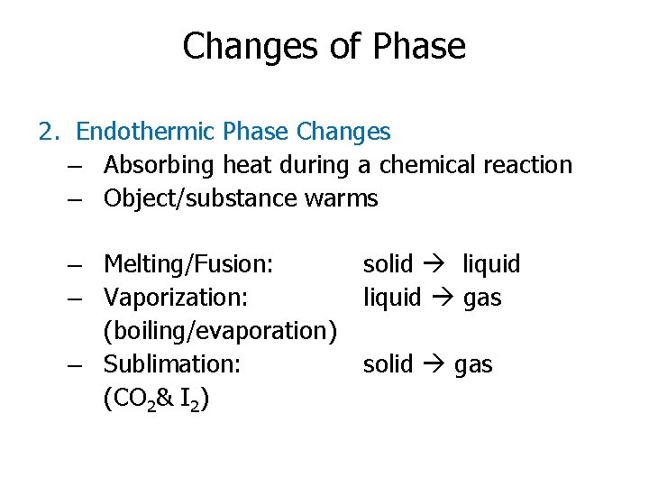 Changes of Phase 2. Endothermic Phase Changes – Absorbing heat during a chemical reaction
