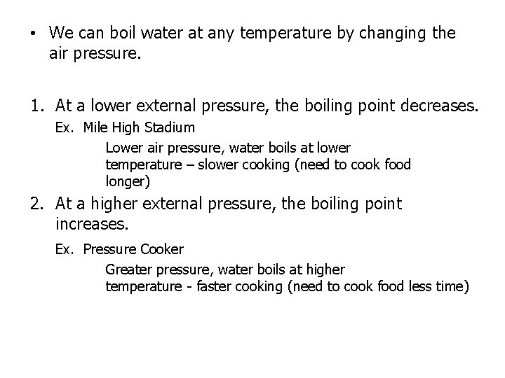 • We can boil water at any temperature by changing the air pressure.