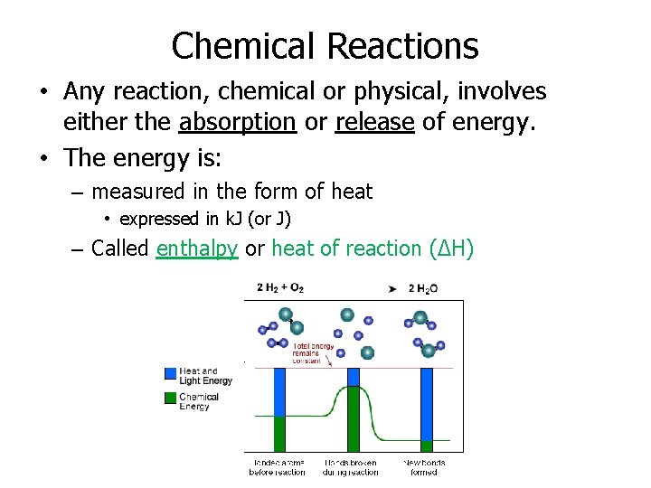 Chemical Reactions • Any reaction, chemical or physical, involves either the absorption or release