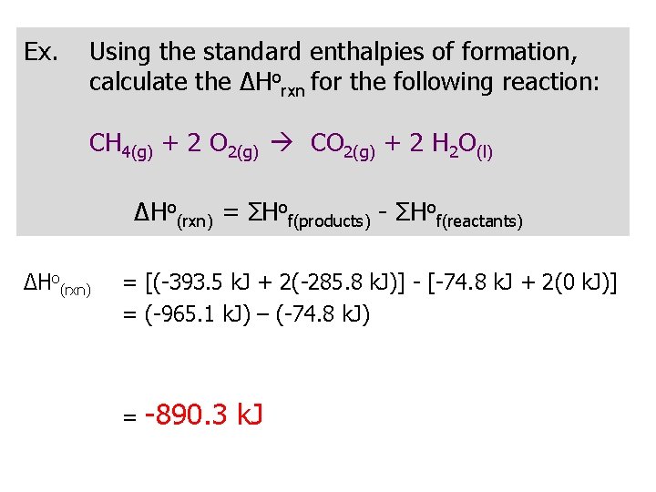 Ex. Using the standard enthalpies of formation, calculate the ΔHorxn for the following reaction: