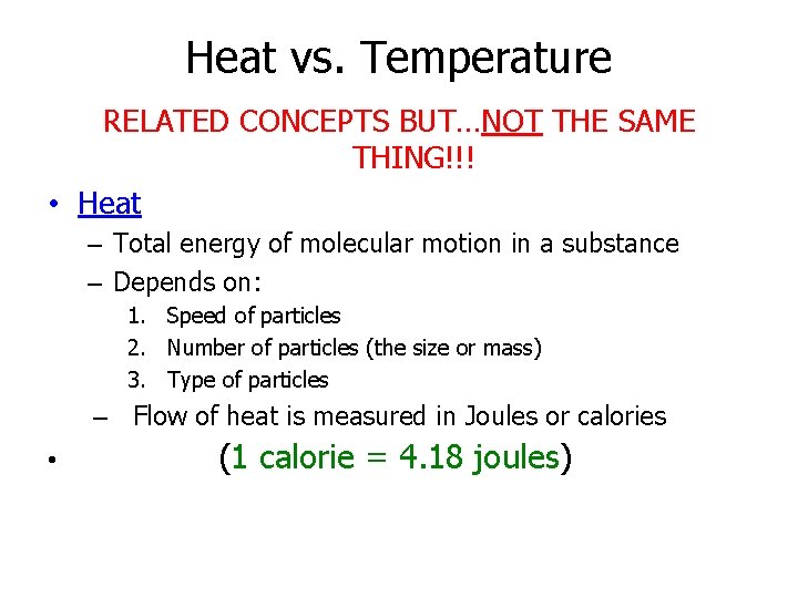 Heat vs. Temperature RELATED CONCEPTS BUT…NOT THE SAME THING!!! • Heat – Total energy