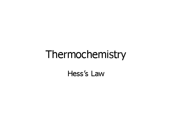 Thermochemistry Hess’s Law 