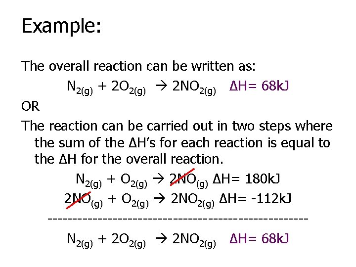 Example: The overall reaction can be written as: N 2(g) + 2 O 2(g)