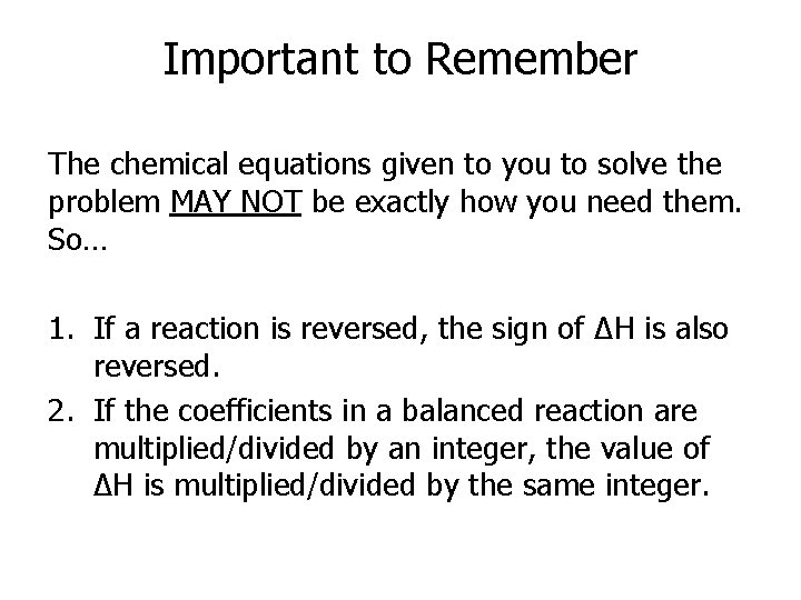 Important to Remember The chemical equations given to you to solve the problem MAY