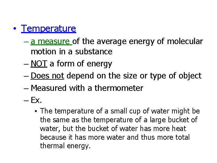  • Temperature – a measure of the average energy of molecular motion in