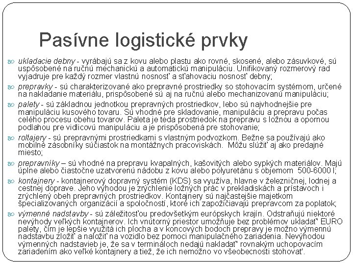 Pasívne logistické prvky ukladacie debny - vyrábajú sa z kovu alebo plastu ako rovné,