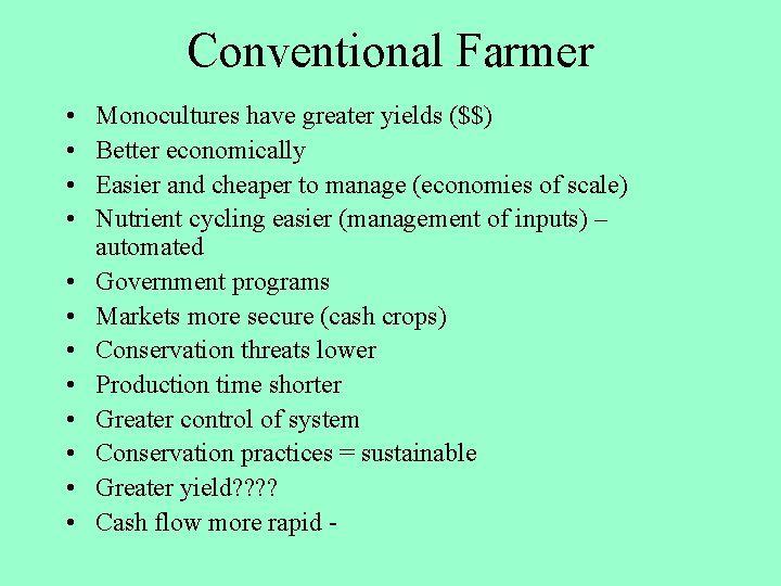 Conventional Farmer • • • Monocultures have greater yields ($$) Better economically Easier and
