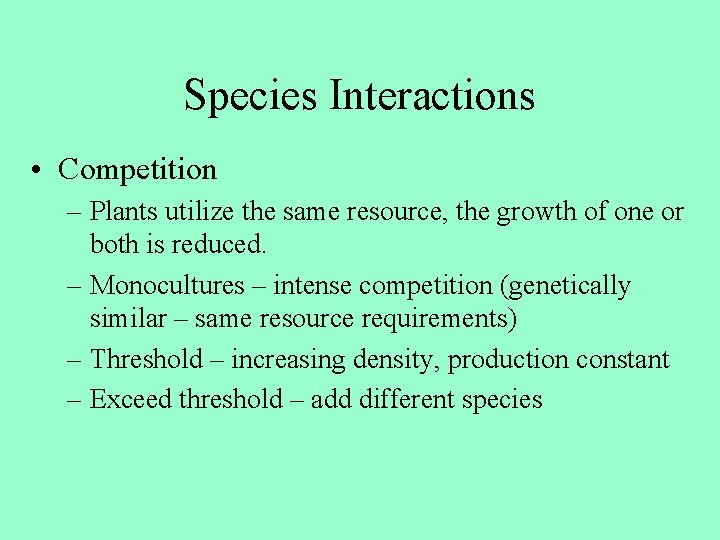 Species Interactions • Competition – Plants utilize the same resource, the growth of one