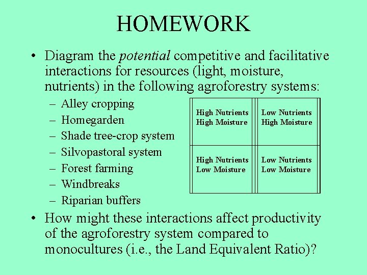 HOMEWORK • Diagram the potential competitive and facilitative interactions for resources (light, moisture, nutrients)