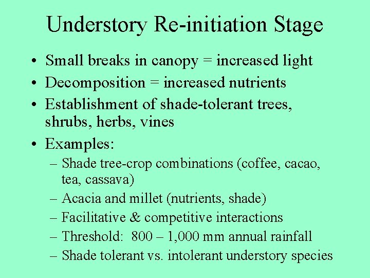 Understory Re-initiation Stage • Small breaks in canopy = increased light • Decomposition =