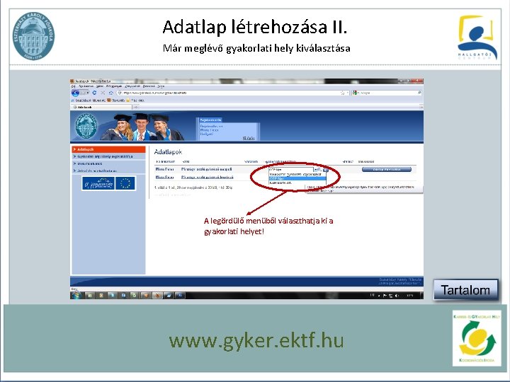 Adatlap létrehozása II. Már meglévő gyakorlati hely kiválasztása A legördülő menüből választhatja ki a