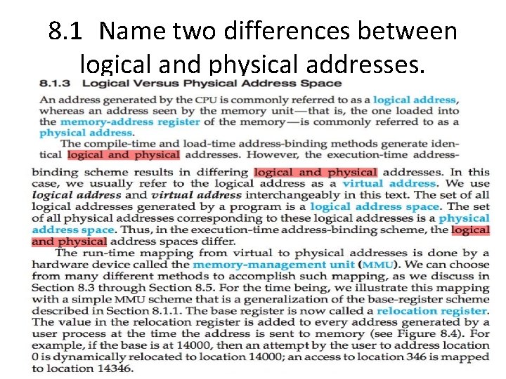 8. 1 Name two differences between logical and physical addresses. 8. 1 Name two differences between logical and physical addresses.