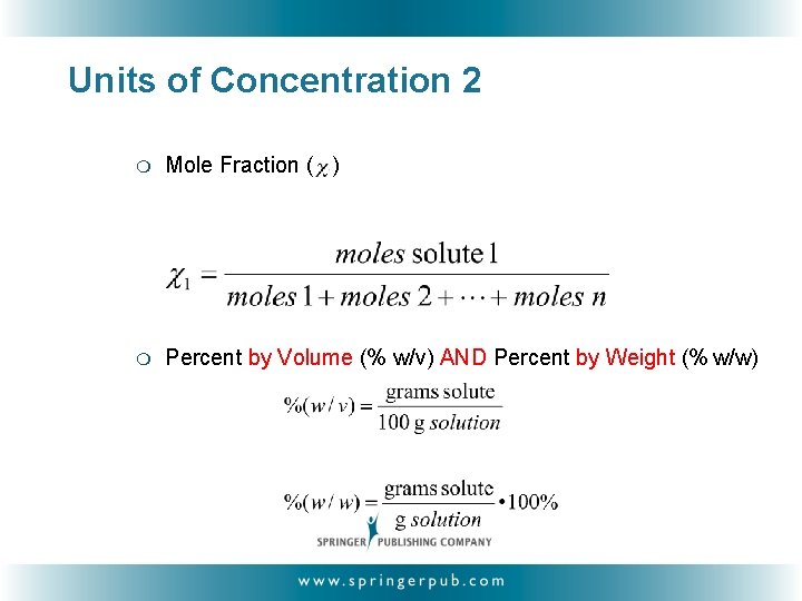 Units of Concentration 2 ❍ Mole Fraction ( ) ❍ Percent by Volume (%