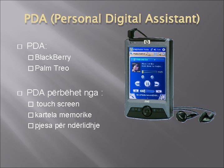 PDA (Personal Digital Assistant) � PDA: � Black. Berry � Palm � Treo PDA