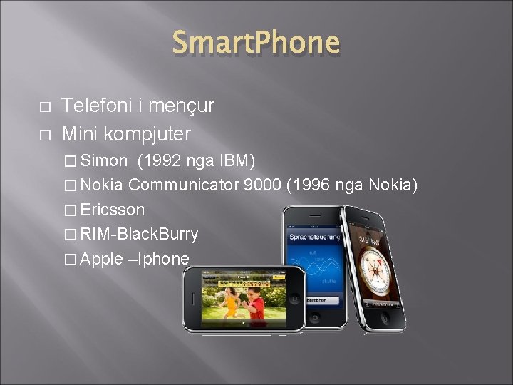 Smart. Phone � � Telefoni i mençur Mini kompjuter � Simon (1992 nga IBM)