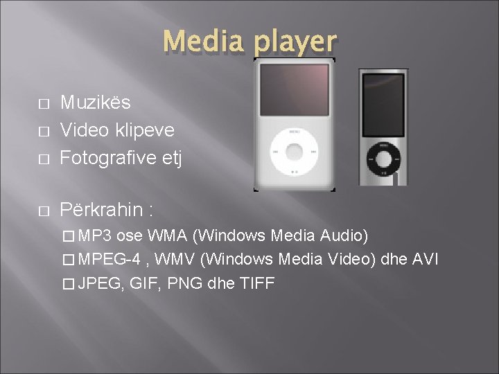 Media player � Muzikës Video klipeve Fotografive etj � Përkrahin : � � �