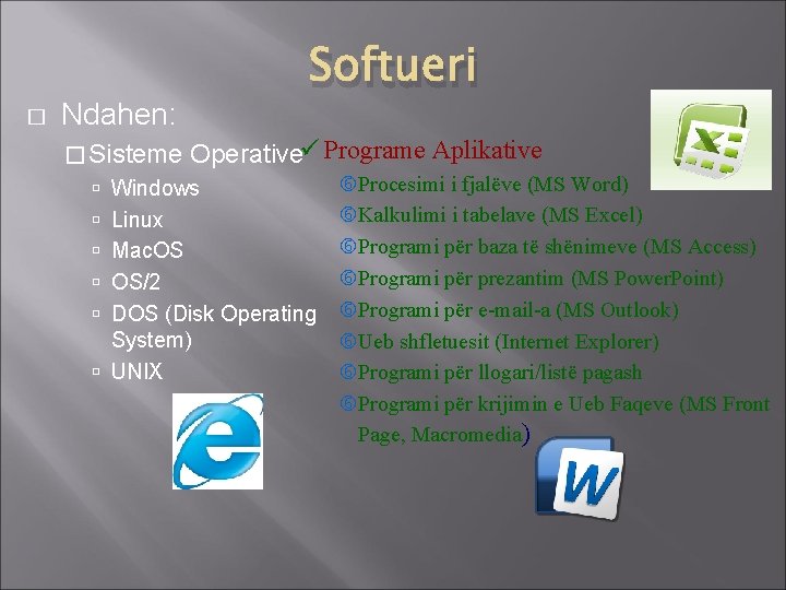 � Ndahen: � Sisteme Softueri Operativeü Programe Aplikative Windows Linux Mac. OS OS/2 DOS