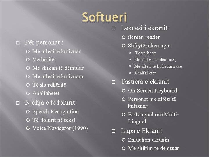 Softueri Screen reader Shfrytëzohen nga: Për personat : Me aftësi të kufizuar Verbëritë Me
