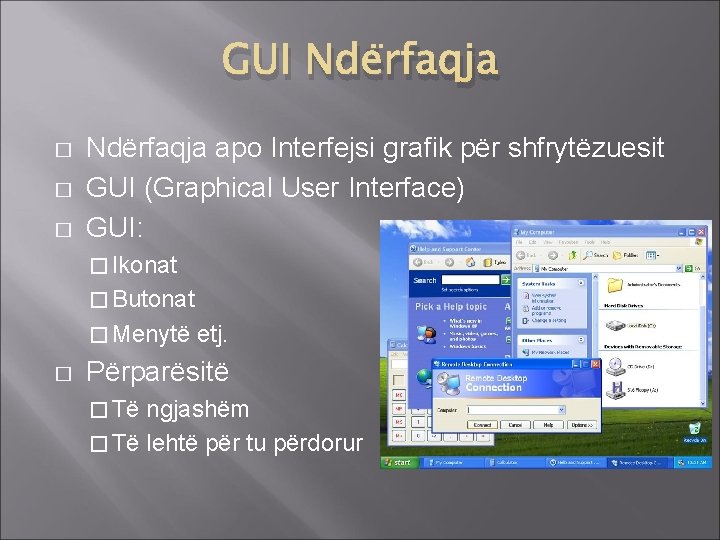 GUI Ndërfaqja � � � Ndërfaqja apo Interfejsi grafik për shfrytëzuesit GUI (Graphical User
