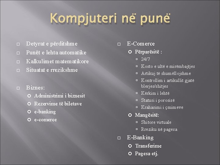 Kompjuteri në punë Detyrat e përditshme Punët e lehta automatike Kalkulimet matematikore Situatat e