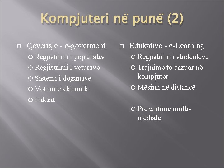Kompjuteri në punë (2) Qeverisje - e-goverment Regjistrimi i popullatës Regjistrimi i veturave Sistemi