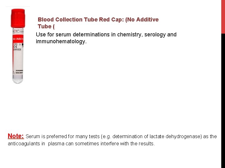 Blood Collection Tube Red Cap: (No Additive Tube ( Use for serum determinations in