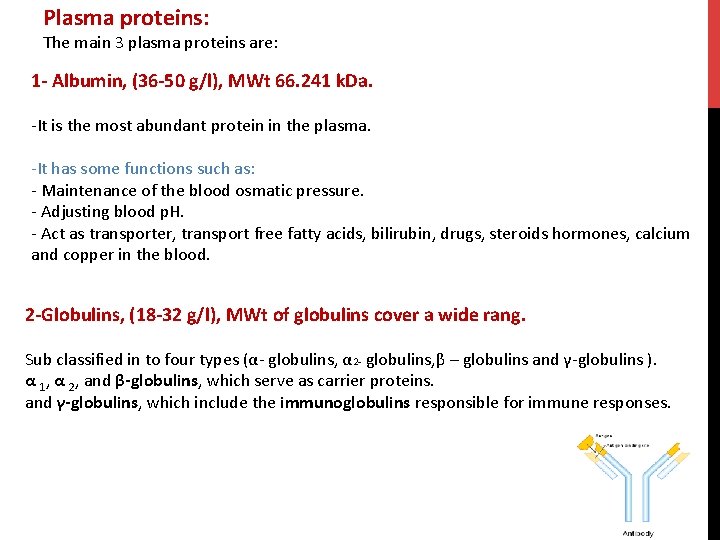 Plasma proteins: The main 3 plasma proteins are: 1 - Albumin, (36 -50 g/l),