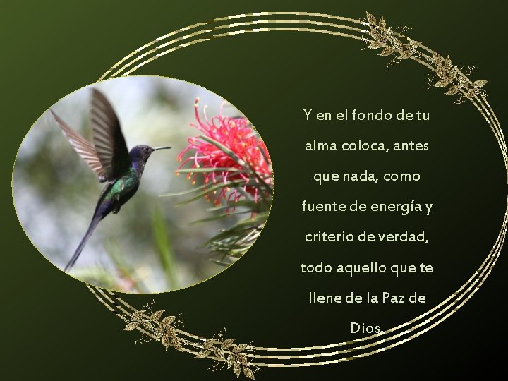 Y en el fondo de tu alma coloca, antes que nada, como fuente de