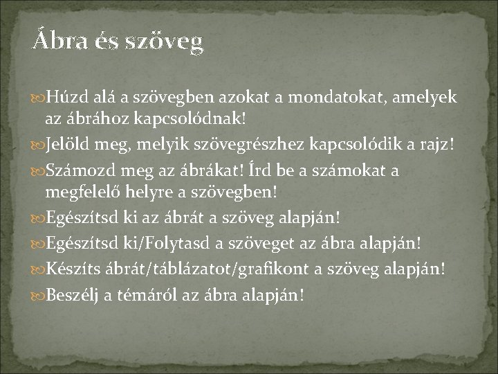 Ábra és szöveg Húzd alá a szövegben azokat a mondatokat, amelyek az ábrához kapcsolódnak!