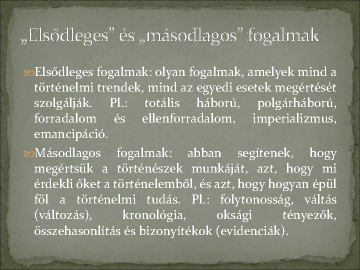 „Elsődleges” és „másodlagos” fogalmak Elsődleges fogalmak: olyan fogalmak, amelyek mind a történelmi trendek, mind