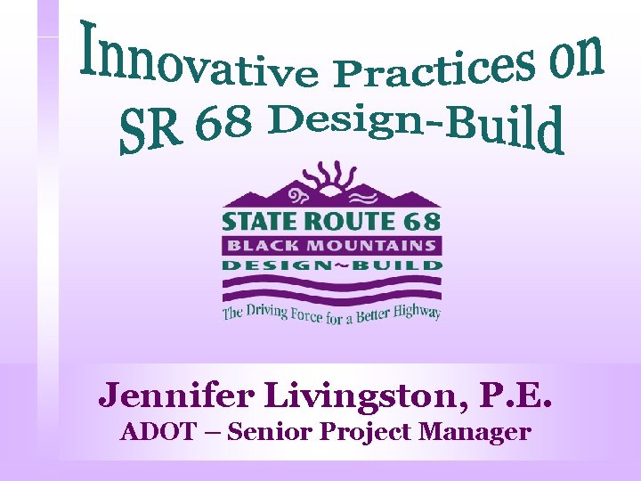 Jennifer Livingston, P. E. ADOT – Senior Project Manager 