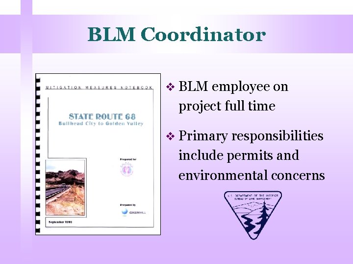 BLM Coordinator v BLM employee on project full time v Primary responsibilities include permits