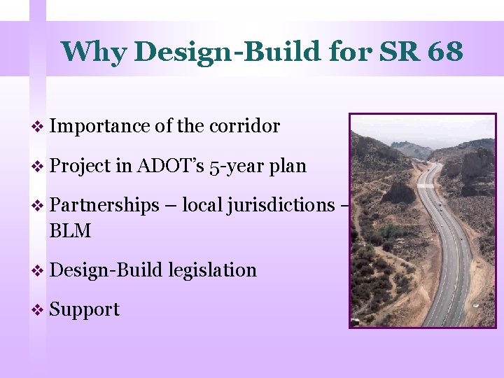 Why Design-Build for SR 68 v Importance of the corridor v Project in ADOT’s