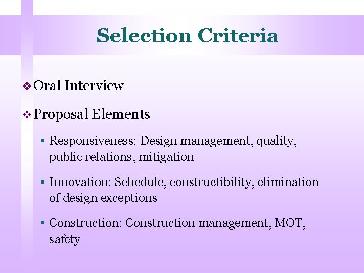 Selection Criteria v Oral Interview v Proposal Elements § Responsiveness: Design management, quality, public