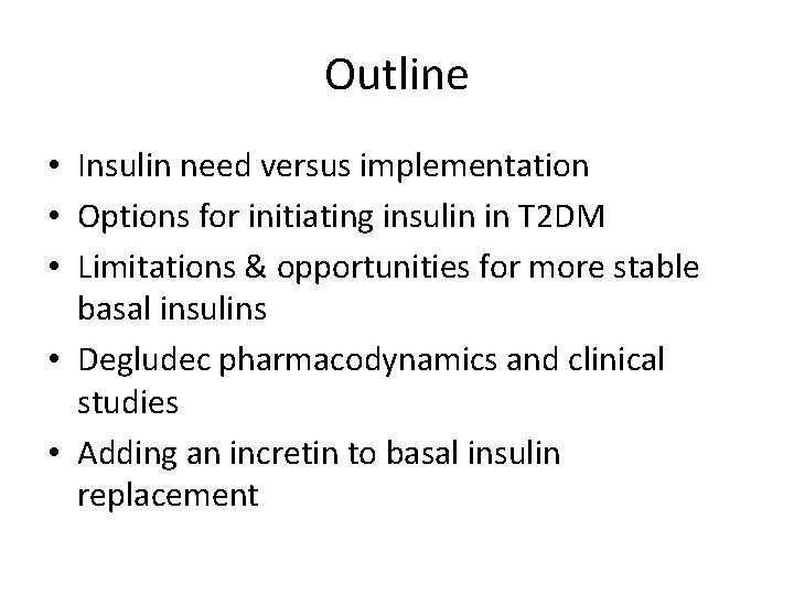 Outline • Insulin need versus implementation • Options for initiating insulin in T 2