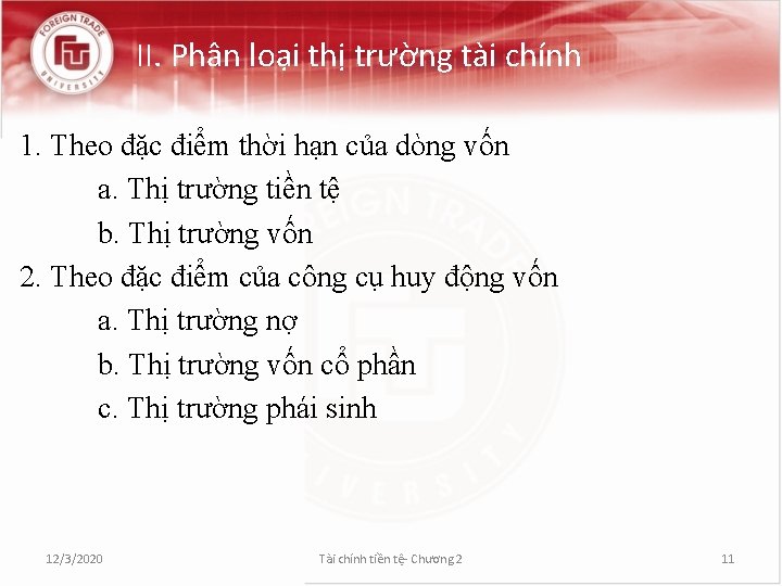 II. Phân loại thị trường tài chính 1. Theo đặc điểm thời hạn của