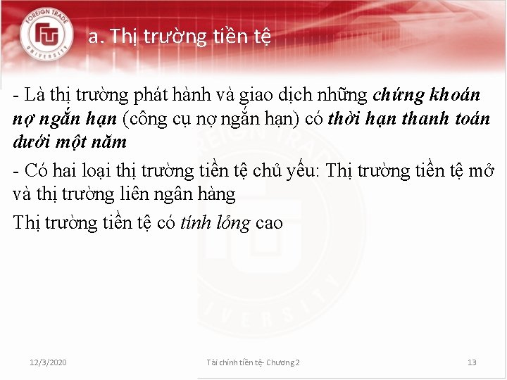 a. Thị trường tiền tệ - Là thị trường phát hành và giao dịch