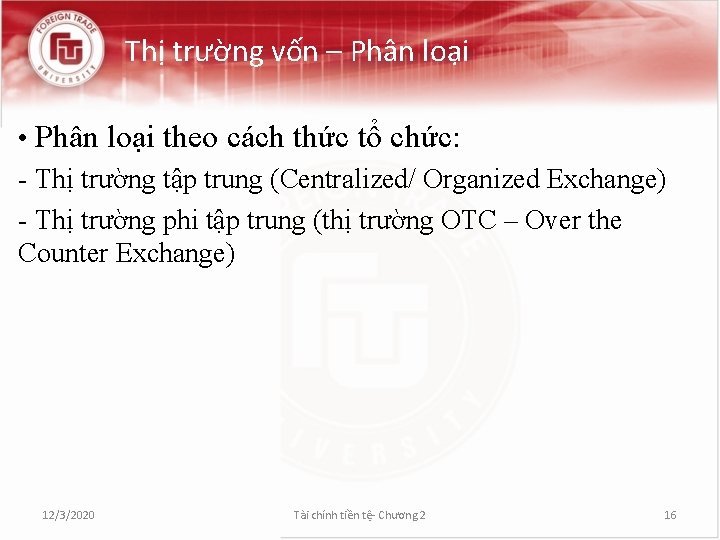 Thị trường vốn – Phân loại • Phân loại theo cách thức tổ chức: