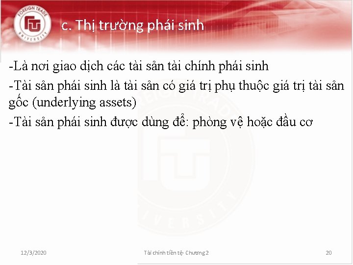 c. Thị trường phái sinh -Là nơi giao dịch các tài sản tài chính