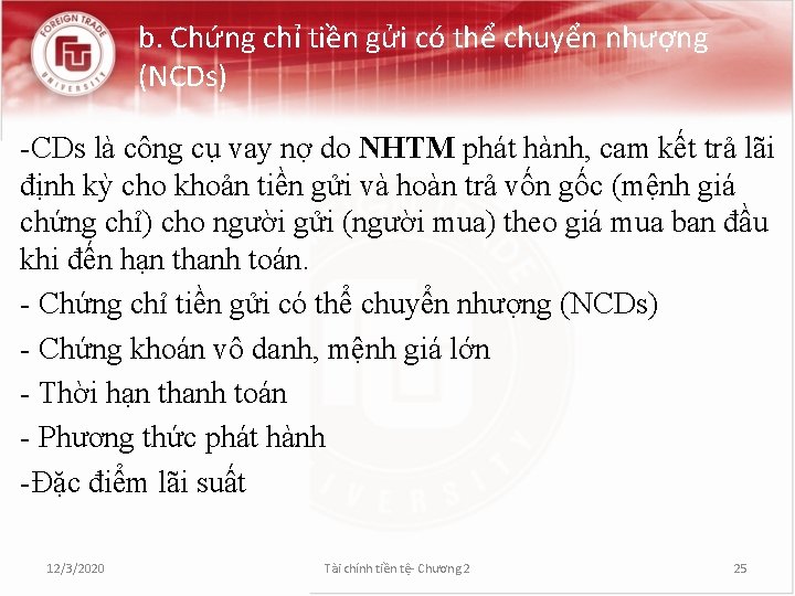 b. Chứng chỉ tiền gửi có thể chuyển nhượng (NCDs) -CDs là công cụ