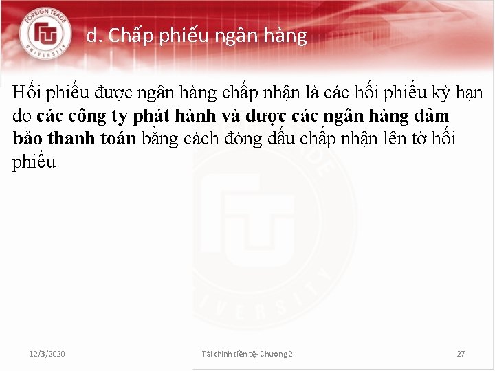 d. Chấp phiếu ngân hàng Hối phiếu được ngân hàng chấp nhận là các