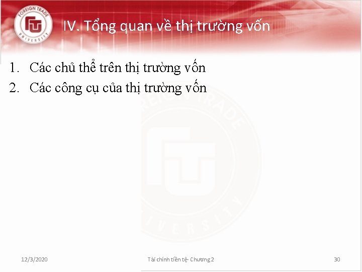 IV. Tổng quan về thị trường vốn 1. Các chủ thể trên thị trường