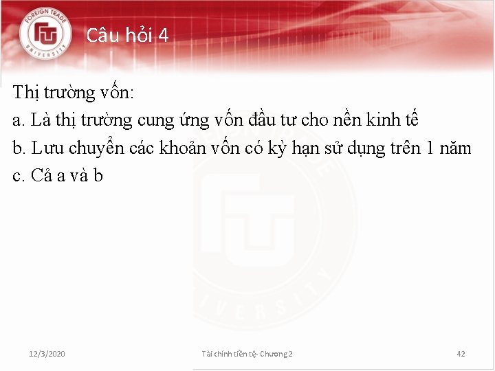 Câu hỏi 4 Thị trường vốn: a. Là thị trường cung ứng vốn đầu