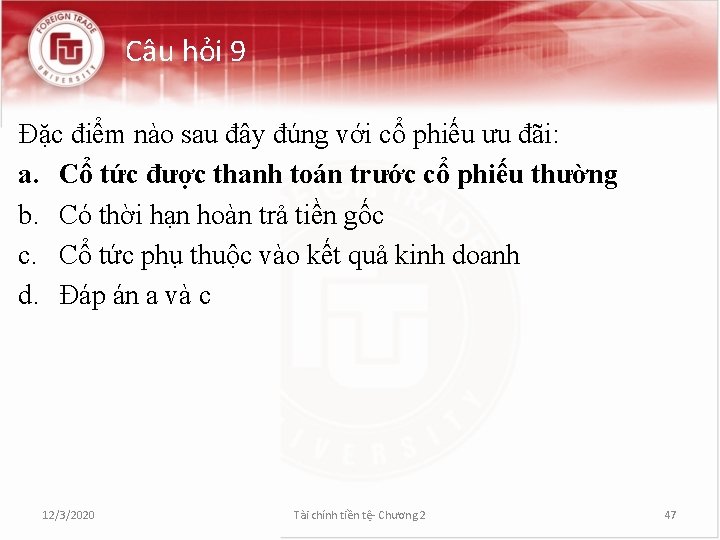 Câu hỏi 9 Đặc điểm nào sau đây đúng với cổ phiếu ưu đãi: