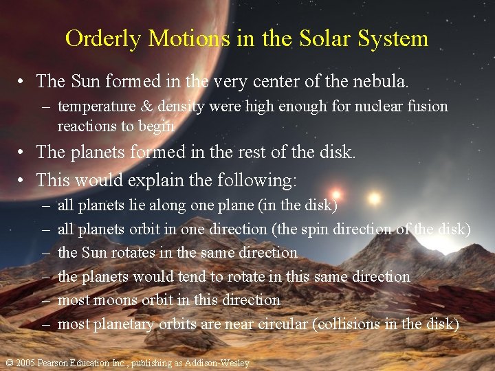 Orderly Motions in the Solar System • The Sun formed in the very center