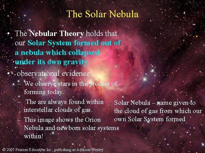 The Solar Nebula • The Nebular Theory holds that our Solar System formed out